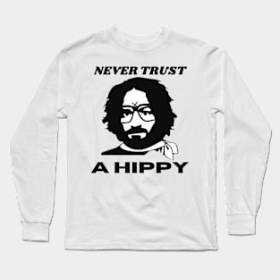 Never Trust A Hippy Long Sleeve T-Shirt